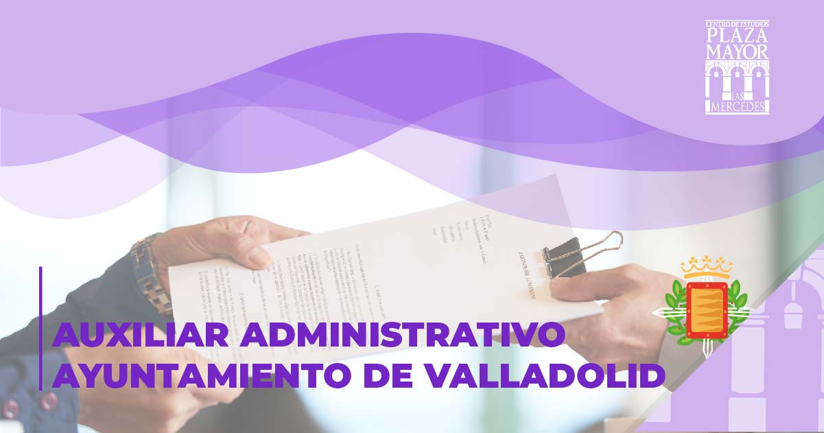 Oposiciones Auxiliar Administrativo Ayuntamiento de Valladolid
