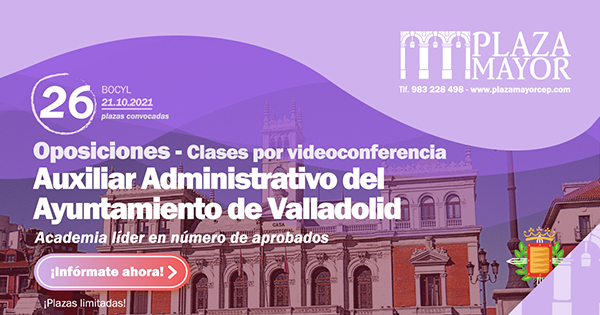 adiós suizo fingir El Ayuntamiento de Valladolid convoca la provisión de 26 plazas para Auxiliar  Administrativo - Centro de Estudios Plaza Mayor