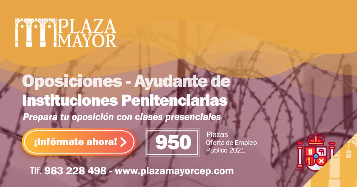 Oposiciones Ayudante de Instituciones Penitenciarias Plaza Mayor